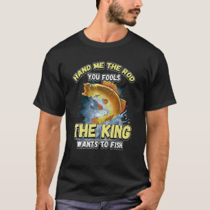 Camiseta Passe-Me O Rod... Você Põe O Rei A Pescar.
