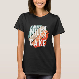 Camiseta Passe Todos Os Miles Comendo Todo O Cake Runner