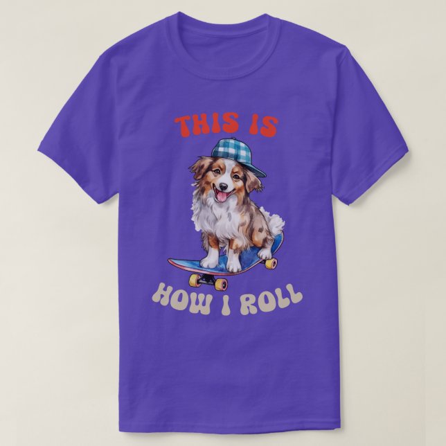 Camiseta Pastor Australiano É Assim Que Eu Rolo (Frente do Design)