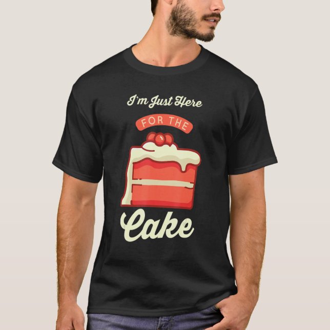 Camiseta Pastry Chef  Foodie Dessert  I'm Just Here For The (Frente)