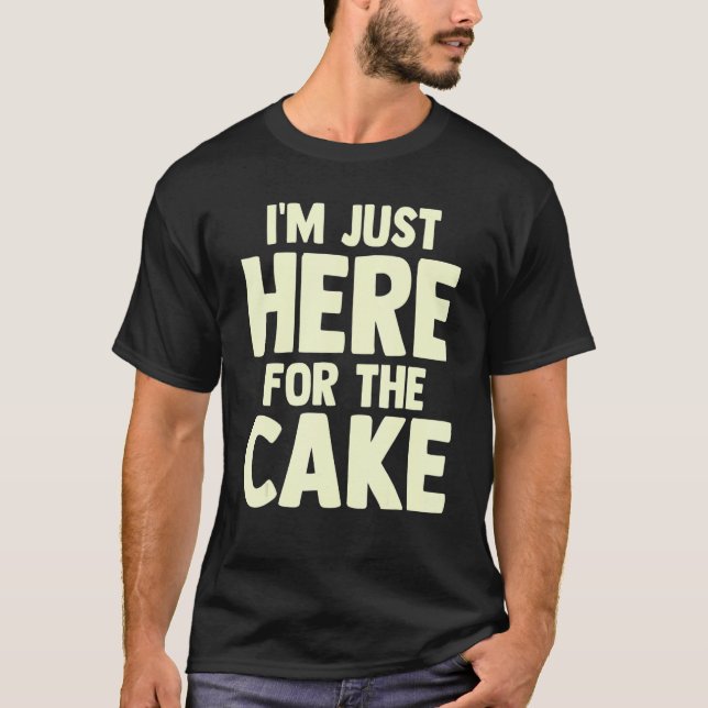 Camiseta Pastry Chef  Foodie Dessert  I'm Just Here For The (Frente)