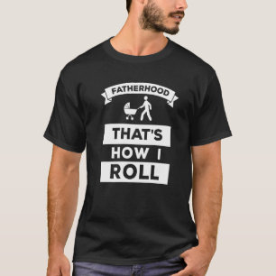 Camiseta Paternidade É assim que eu rolo Homem Novo Papai