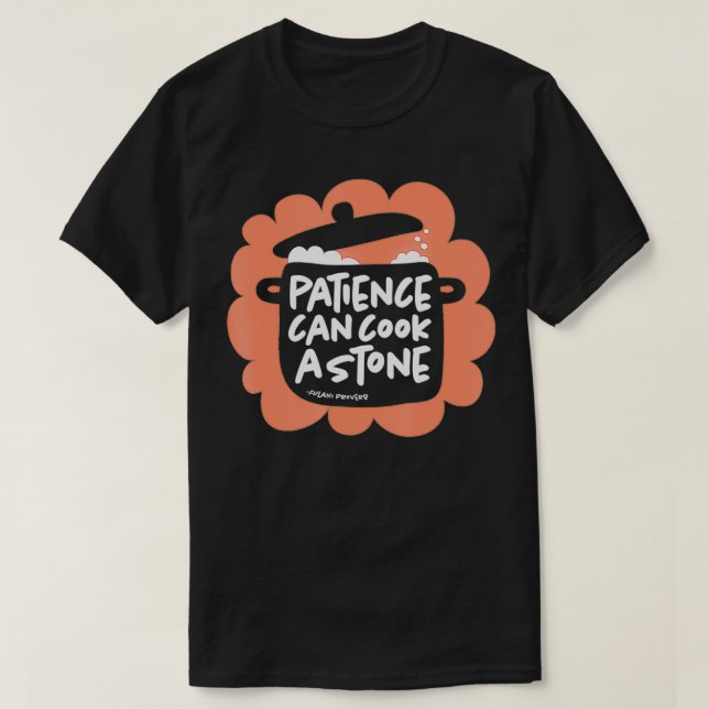 Camiseta Patience Cooks Stone Nigeriano Mali Proverbo Afric (Frente do Design)