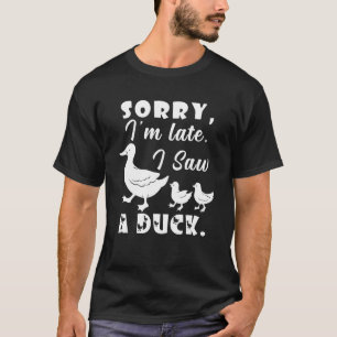 Camiseta Pato, desculpe, estou atrasado, vi um pinto