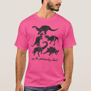 Camiseta Patriarcado Faz a Patriarquia Extinguir Dinossauro