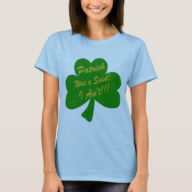 Camiseta Patrick era um santo… que eu não sou! (Frente)