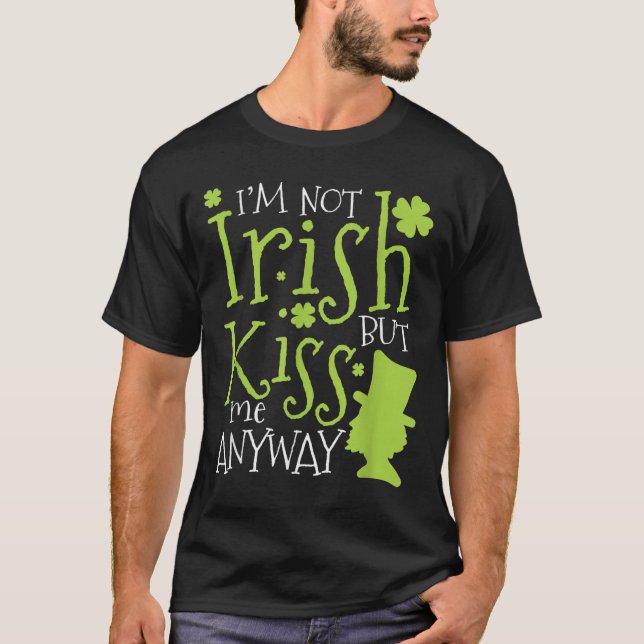 Camiseta Patrick's Day I'm Not Irish But Kiss Me Anyway  (Frente)