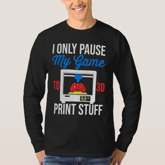 Camiseta Pausar Jogo 3D Imprimindo Filtro 3D Imprimindo Res (Frente)