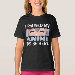 Camiseta Pausei meu Anime para estar aqui, Fã de Animes Eng