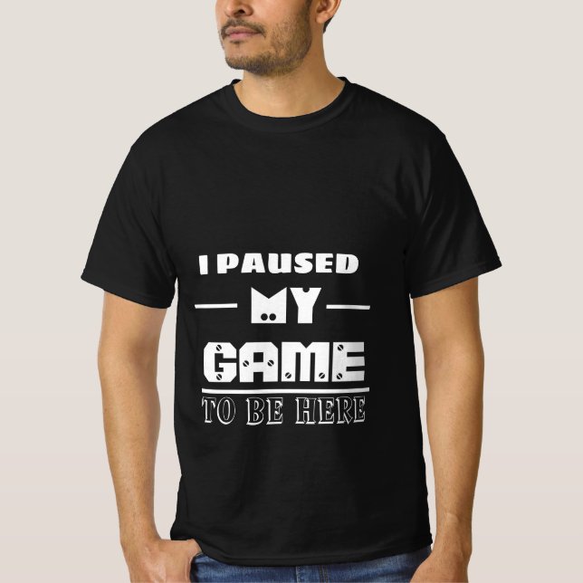 Camiseta pausei meu jogo para estar aqui  (Frente)