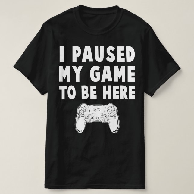Camiseta pausei meu jogo para estar aqui (Frente do Design)