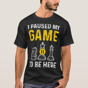 Camiseta Pausei meu jogo para estar aqui jogador de xadrez