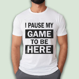 Camiseta Pausei meu jogo para estar aqui um marido jogador