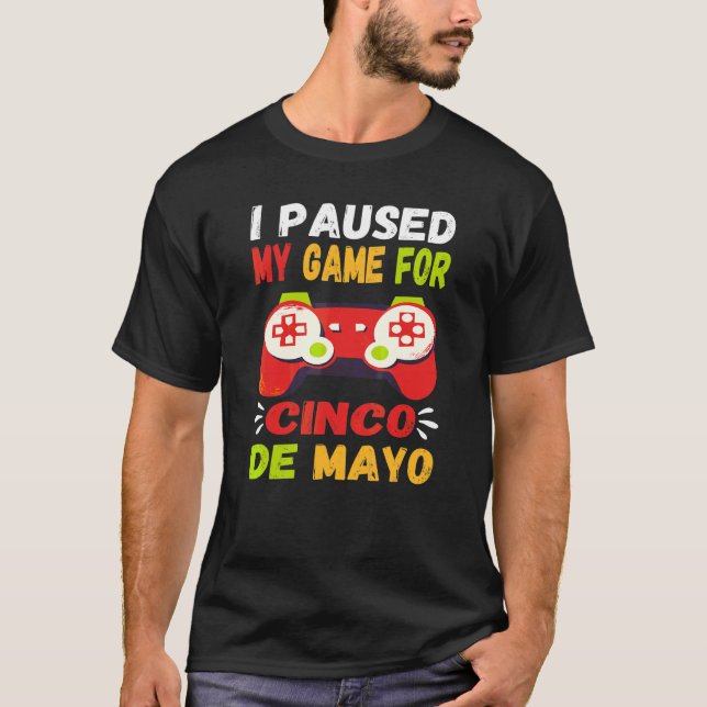 Camiseta Pausei Meu Jogo Por Cinco De Mayo Gamer Video Con (Frente)