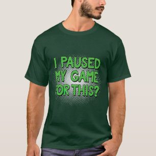 Camiseta Pausei Meu Jogo Por Este Jogador De Vídeo Engraçad