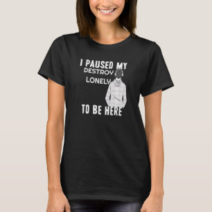 Camiseta Pausei Meu Solitário De Destruição Para Estar Aqui