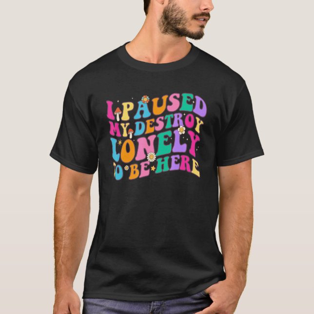 Camiseta Pausei Minha Solitário De Estar Aqui Homens Mulher (Frente)