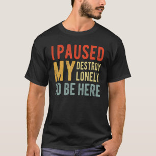 Camiseta Pausei O Meu Solitário De Destruição Para Estar Aq