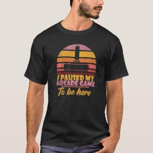 Camiseta Pauso meu jogo de arcade para estar aqui retrô vi