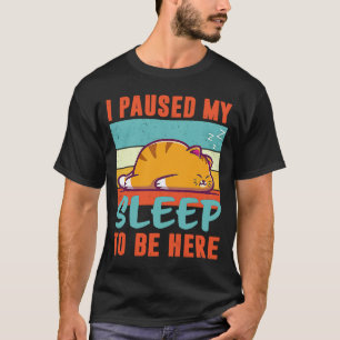Camiseta Pauso meu sono para estar aqui Gato Adormecido
