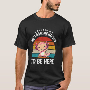 Camiseta Pauso Minha Metamorfose Para Estar Aqui Axolote En