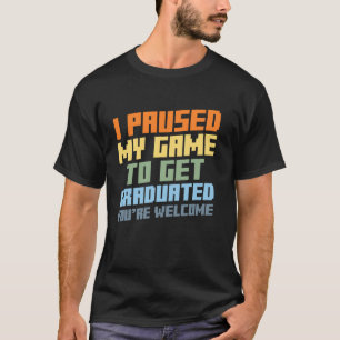 Camiseta Pauso o meu jogo para me formar, de nada você