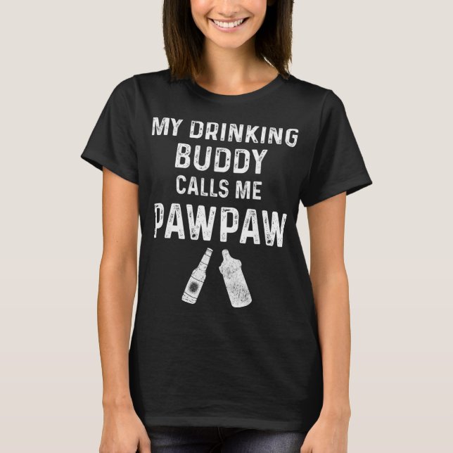 Camiseta Paw Paw New Grandpa Pawpaw Funny My Drinking Buddy (Frente)