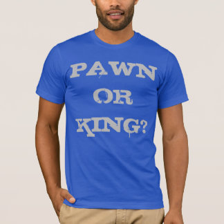 CAMISETA PAWN OU KING?