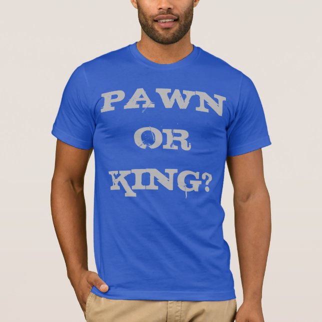 CAMISETA PAWN OU KING? (Frente)