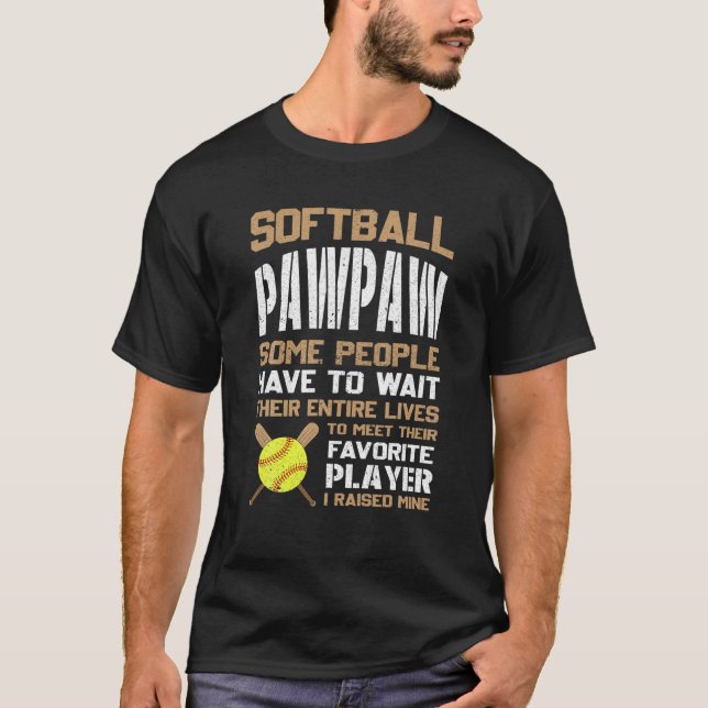 Camiseta Pawpaw Softball Algumas Pessoas Têm De Esperar O F (Frente)