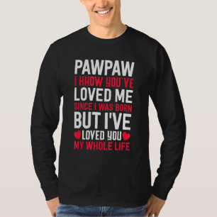 Camiseta Pawpaw Você Me Ama Desde Que Eu Era Nascer Avô Gr