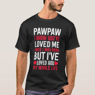 Camiseta Pawpaw Você Me Ama Desde Que Eu Era Nascer Avô Gr