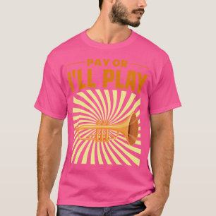 Camiseta Pay Ou Eu Vou Tocar Trumpetista Shirt Trumpet