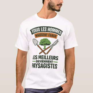 Camiseta Paysagistes Les Meilleurs Deviennent Paysagiste Ja