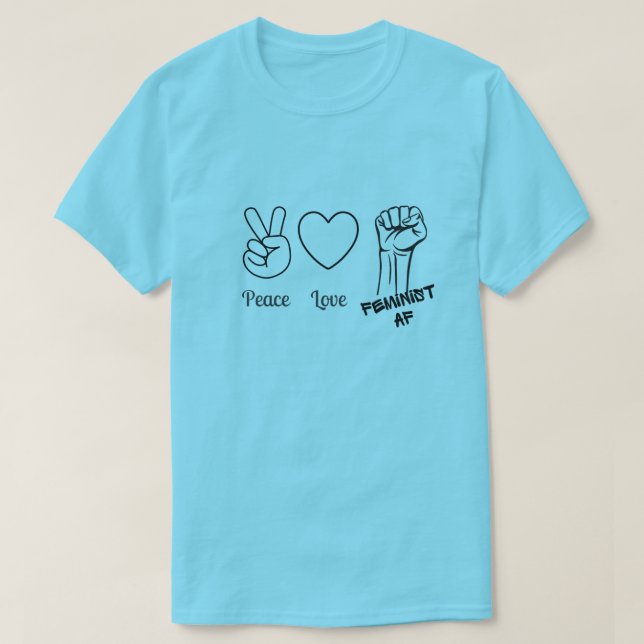 Camiseta Paz, Amor, AF Feminista - t-shirt (Frente do Design)
