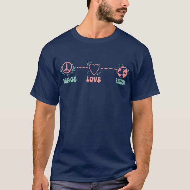Camiseta Paz Amor Aposentado último dia de trabalho (Frente)