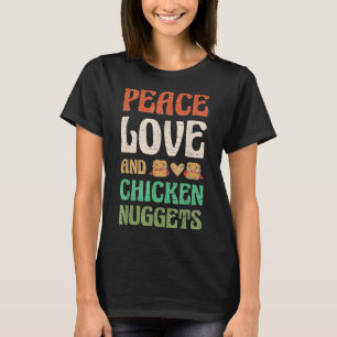 Camiseta Paz, Amor e Galinha Nuggets para uma Comida Rápida