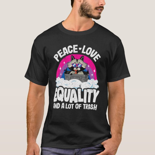 Camiseta Paz, Amor e Igualdade E Muito Raios De Lixo (Frente)