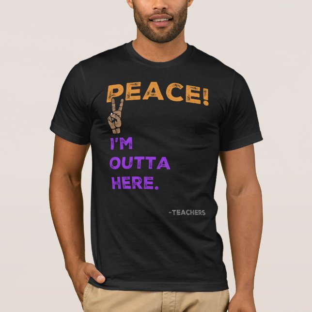 Camiseta Paz! Estou fora daqui—Professores no último dia da (Frente)