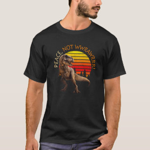 Camiseta PAZ, NÃO WRAWRRR! Não Guerra Jurássica T Rex Mundo