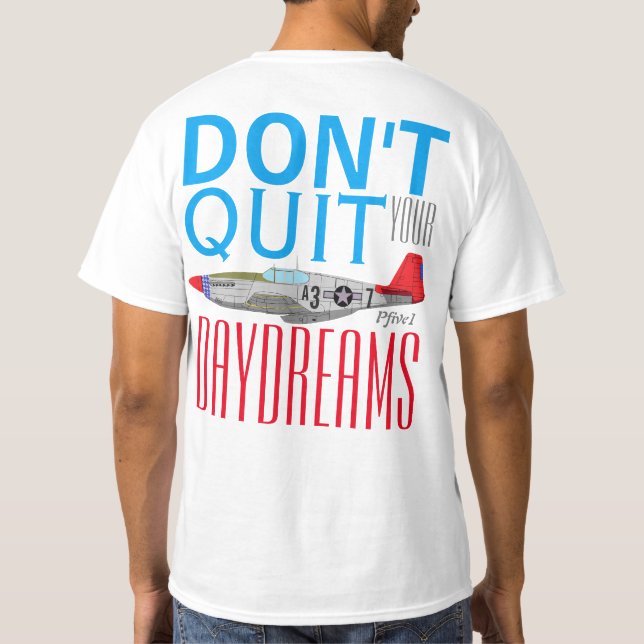 Camiseta Pcinco1 "Don't Quit Day Dreams" P-51B Tuskegee (Verso)