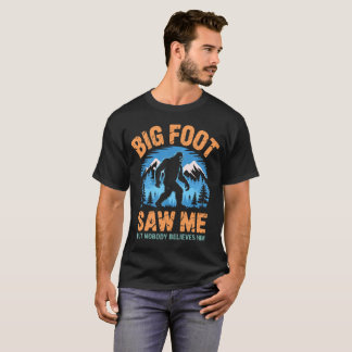 Camiseta Pé Grande Me Viu Mas Ninguém Acredita Nele