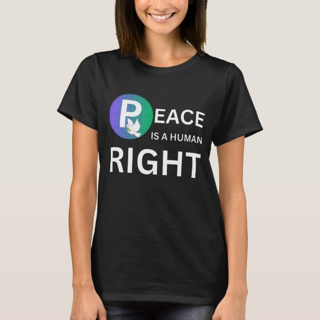 Camiseta Peace Is a Human Right | Humanitarian Peace (Frente)