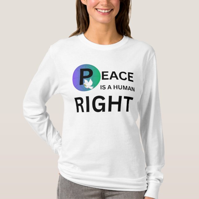 Camiseta Peace Is a Human Right | Humanitarian Peace (Frente)