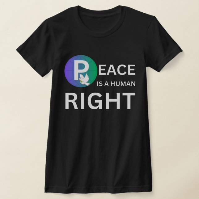 Camiseta Peace Is a Human Right | Humanitarian Peace (Postura )