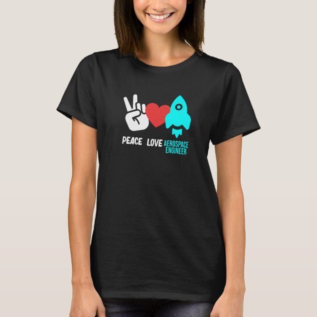Camiseta Peace Love Aerospace Engineer Rocket Engineering G (Frente)