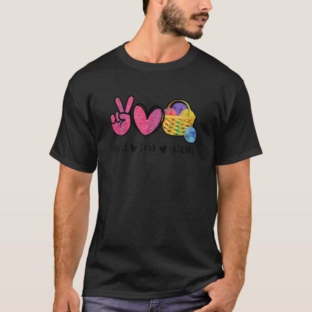 Camiseta Peace Love Crochet Engraçado Crocheting Crocheter  (Frente)