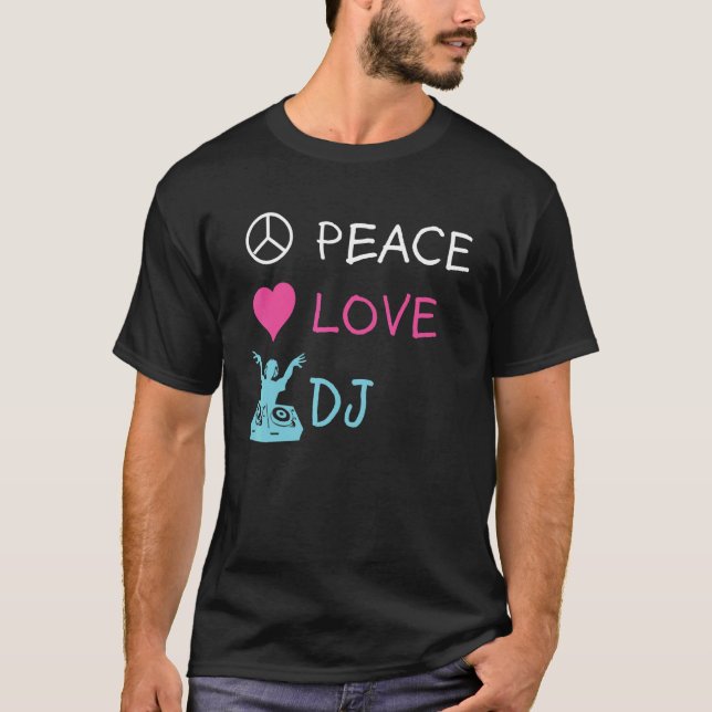 Camiseta Peace Love DJ Electronic Dance Music DJ (Frente)