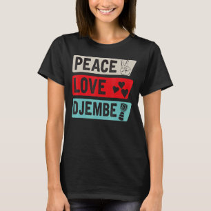 Camiseta Peace Love Djembe Drum Instrumento Djembe Drummer