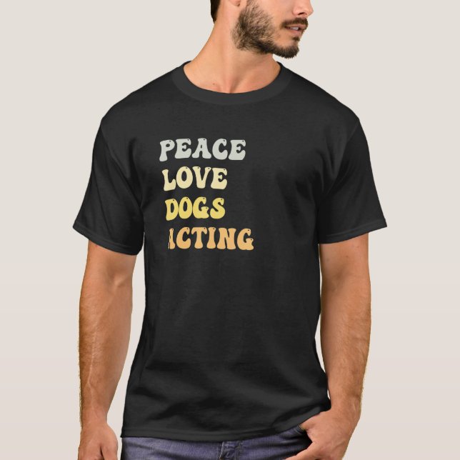 Camiseta Peace Love Dogs Acting   Retro (Frente)